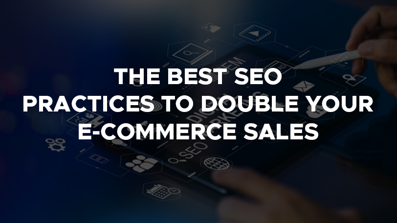 the best SEO practices to double your E-commerce