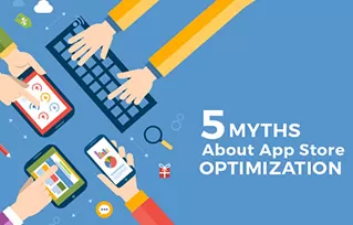 5 Myths about App Store Optimization