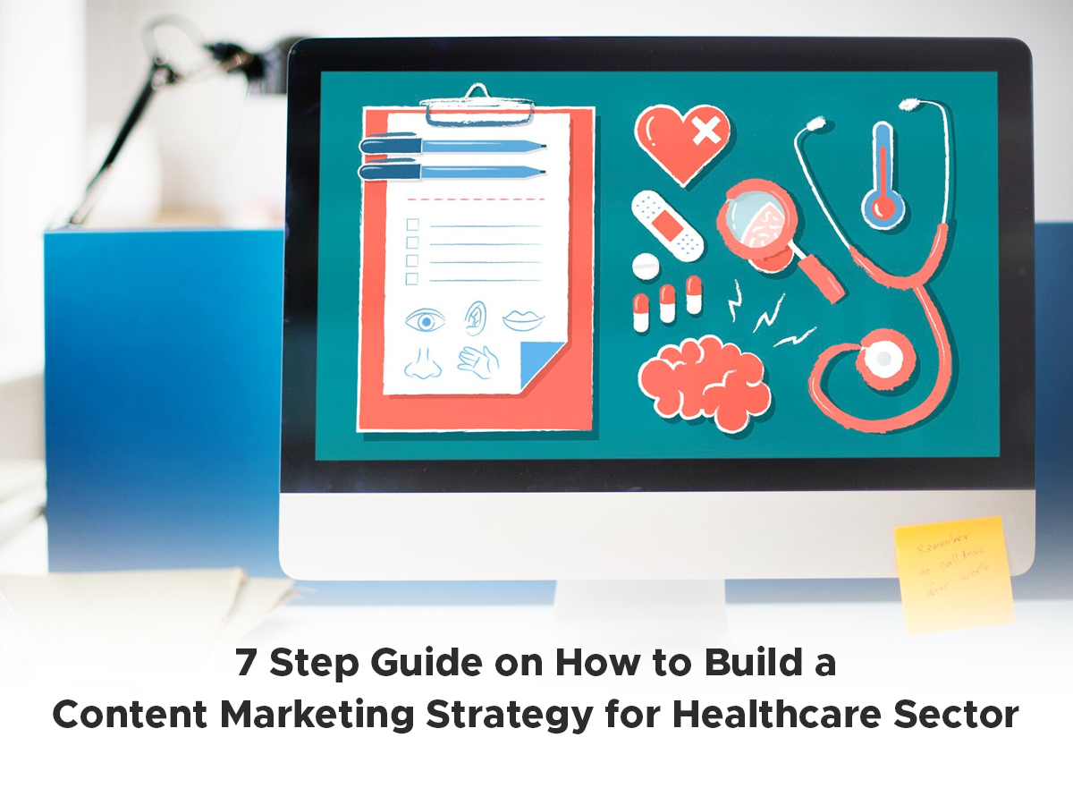 7 step guide on content marketing strategy for healthcare sector