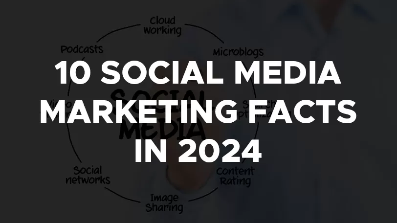 10 social media marketing facts in 2024