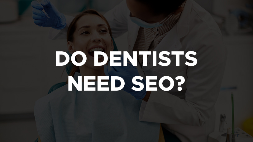 Do Dentists Need SEO?