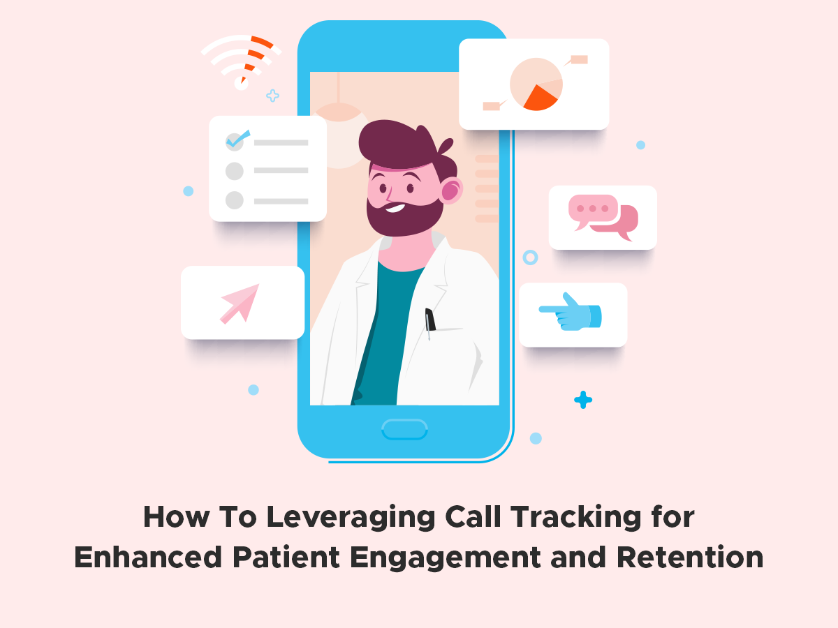 how to leveraging call tracking for patient engagement and retention