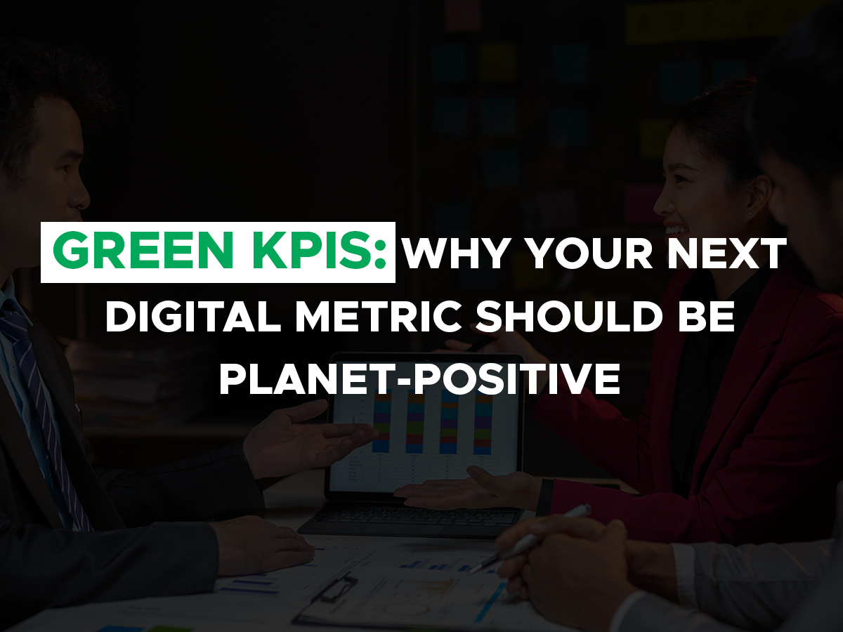 Green KPIs: Why Your Next Digital Metric Should Be Planet-Positive