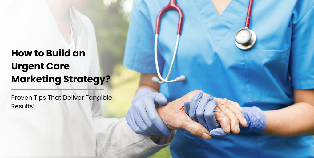 How to Build an Urgent Care Marketing Strategy?